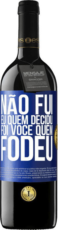 «Não fui eu quem decidiu, foi você quem fodeu» Edição RED MBE Reserva