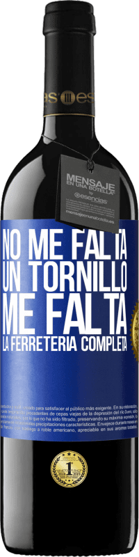 «No me falta un tornillo, me falta la ferretería completa» Edición RED MBE Reserva