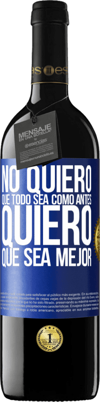 «No quiero que todo sea como antes, quiero que sea mejor» Edición RED MBE Reserva