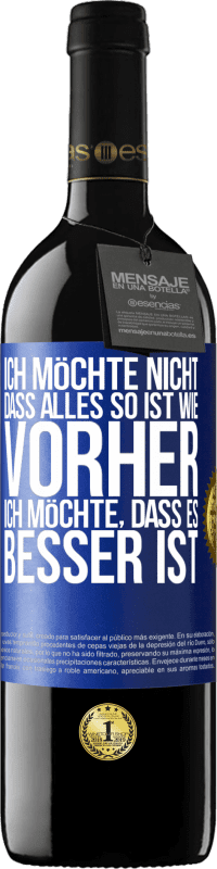 39,95 € | Rotwein RED Ausgabe MBE Reserve Ich möchte nicht, dass alles so ist wie vorher, ich möchte, dass es besser ist Blaue Markierung. Anpassbares Etikett Reserve 12 Monate Ernte 2015 Tempranillo