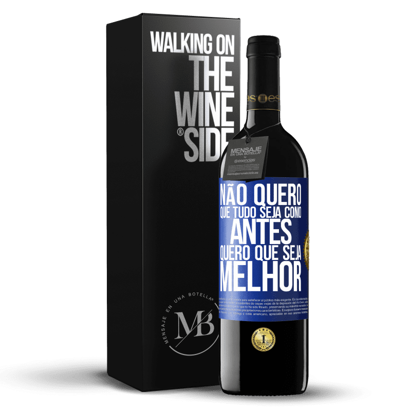 39,95 € Envio grátis | Vinho tinto Edição RED MBE Reserva Não quero que tudo seja como antes, quero que seja melhor Etiqueta Azul. Etiqueta personalizável Reserva 12 Meses Colheita 2015 Tempranillo