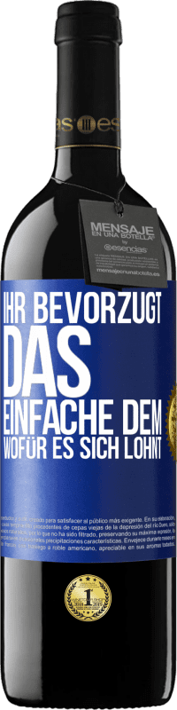 39,95 € | Rotwein RED Ausgabe MBE Reserve Ihr bevorzugt das Einfache dem, wofür es sich lohnt Blaue Markierung. Anpassbares Etikett Reserve 12 Monate Ernte 2015 Tempranillo