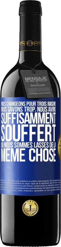 39,95 € Envoi gratuit | Vin rouge Édition RED MBE Réserve Nous changeons pour trois raisons Nous savons trop, nous avons suffisamment souffert ou nous sommes lassés de la même chose Étiquette Bleue. Étiquette personnalisable Réserve 12 Mois Récolte 2016 Tempranillo