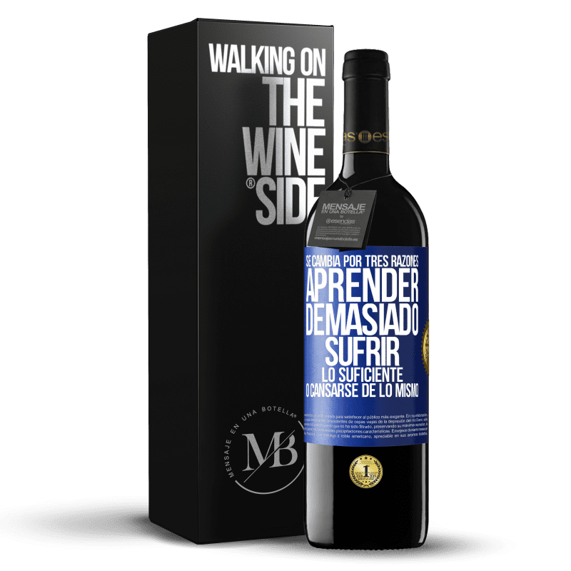 39,95 € Envío gratis | Vino Tinto Edición RED MBE Reserva Se cambia por tres razones. Aprender demasiado, sufrir lo suficiente o cansarse de lo mismo Etiqueta Azul. Etiqueta personalizable Reserva 12 Meses Cosecha 2015 Tempranillo