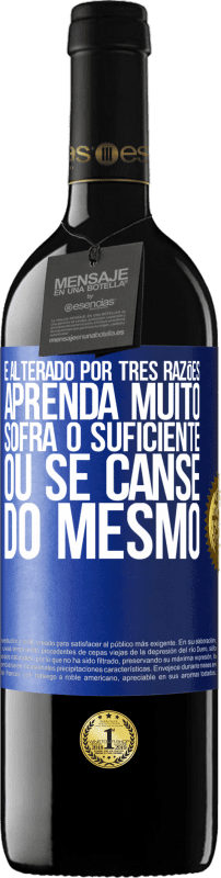 39,95 € Envio grátis | Vinho tinto Edição RED MBE Reserva É alterado por três razões. Aprenda muito, sofra o suficiente ou se canse do mesmo Etiqueta Azul. Etiqueta personalizável Reserva 12 Meses Colheita 2016 Tempranillo