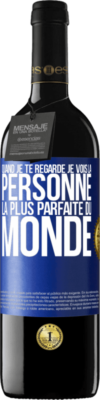 39,95 € Envoi gratuit | Vin rouge Édition RED MBE Réserve Quand je te regarde je vois la personne la plus parfaite du monde Étiquette Bleue. Étiquette personnalisable Réserve 12 Mois Récolte 2016 Tempranillo
