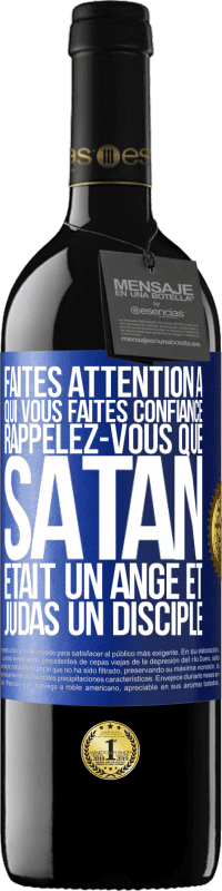 39,95 € | Vin rouge Édition RED MBE Réserve Faites attention à qui vous faites confiance. Rappelez-vous que Satan était un ange et Judas un disciple Étiquette Bleue. Étiquette personnalisable Réserve 12 Mois Récolte 2015 Tempranillo