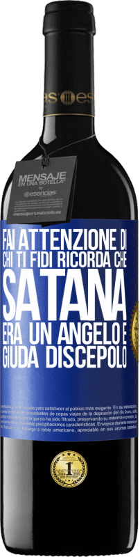 «Fai attenzione di chi ti fidi. Ricorda che Satana era un angelo e Giuda discepolo» Edizione RED MBE Riserva