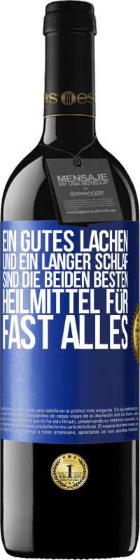 39,95 € Kostenloser Versand | Rotwein RED Ausgabe MBE Reserve Ein gutes Lachen und ein langer Schlaf sind die beiden besten Heilmittel für fast alles Blaue Markierung. Anpassbares Etikett Reserve 12 Monate Ernte 2016 Tempranillo