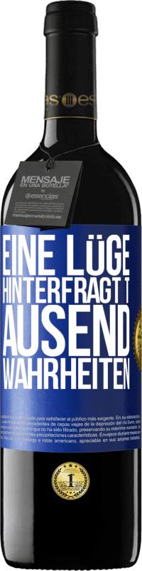 Kostenloser Versand | Rotwein RED Ausgabe MBE Reserve Eine Lüge hinterfragt tausend Wahrheiten Blaue Markierung. Anpassbares Etikett Reserve 12 Monate Ernte 2014 Tempranillo