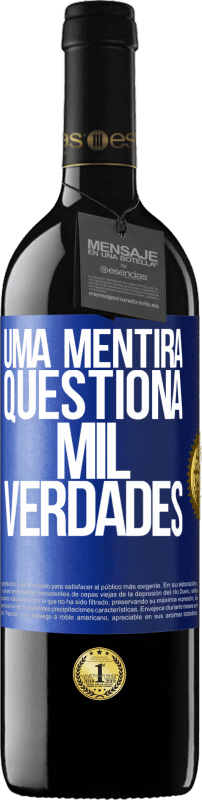 Envio grátis | Vinho tinto Edição RED MBE Reserva Uma mentira questiona mil verdades Etiqueta Azul. Etiqueta personalizável Reserva 12 Meses Colheita 2014 Tempranillo