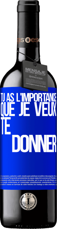 39,95 € Envoi gratuit | Vin rouge Édition RED MBE Réserve Tu as l'importance que je veux te donner Étiquette Bleue. Étiquette personnalisable Réserve 12 Mois Récolte 2016 Tempranillo