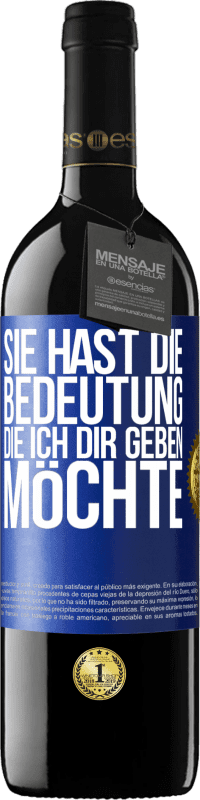 39,95 € Kostenloser Versand | Rotwein RED Ausgabe MBE Reserve Sie hast die Bedeutung, die ich dir geben möchte Blaue Markierung. Anpassbares Etikett Reserve 12 Monate Ernte 2014 Tempranillo