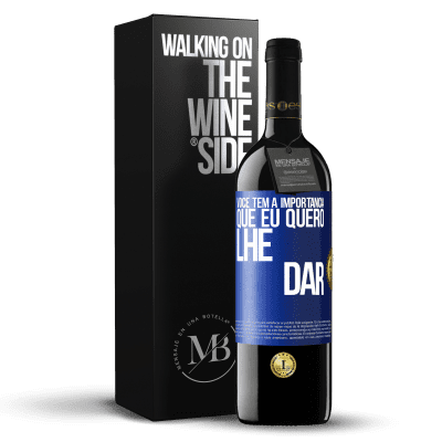 «Você tem a importância que eu quero lhe dar» Edição RED MBE Reserva