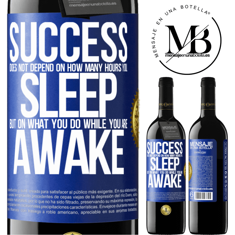 24,95 € Free Shipping | Red Wine RED Edition Crianza 6 Months Success does not depend on how many hours you sleep, but on what you do while you are awake Blue Label. Customizable label Aging in oak barrels 6 Months Harvest 2019 Tempranillo