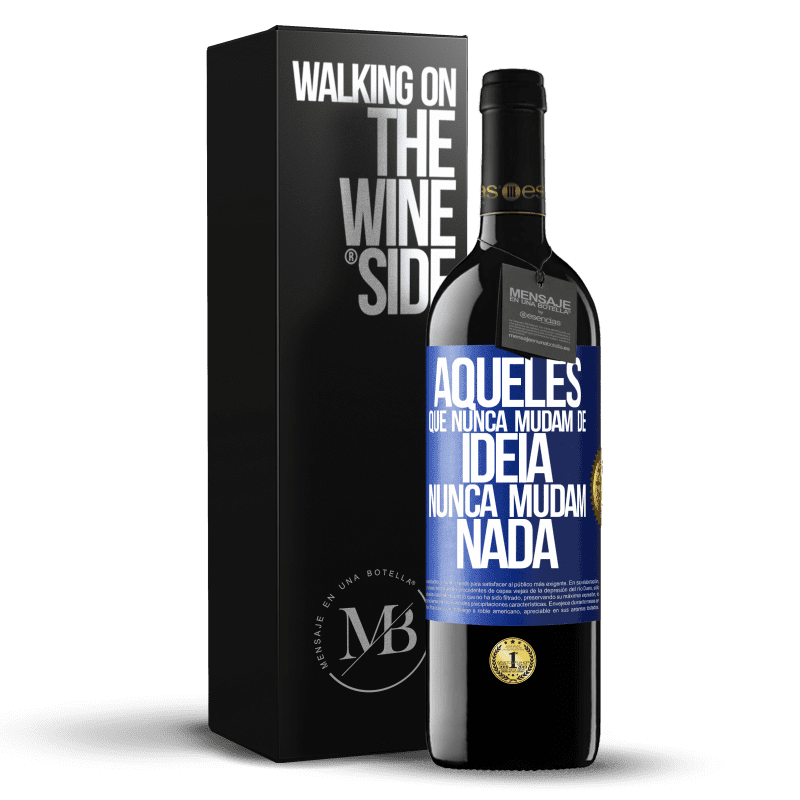 39,95 € Envio grátis | Vinho tinto Edição RED MBE Reserva Aqueles que nunca mudam de idéia, nunca mudam nada Etiqueta Azul. Etiqueta personalizável Reserva 12 Meses Colheita 2015 Tempranillo