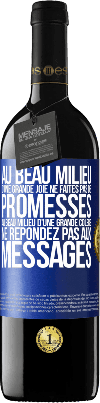 39,95 € Envoi gratuit | Vin rouge Édition RED MBE Réserve Au beau milieu d'une grande joie ne faites pas de promesses. Au beau milieu d'une grande colère ne répondez pas aux messages Étiquette Bleue. Étiquette personnalisable Réserve 12 Mois Récolte 2016 Tempranillo