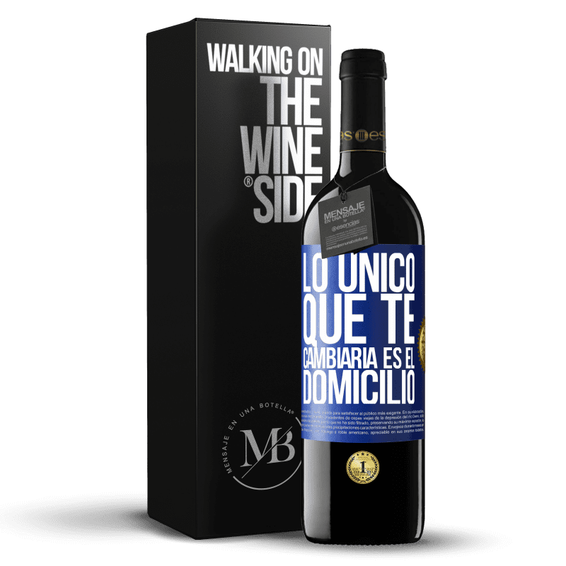 39,95 € Envío gratis | Vino Tinto Edición RED MBE Reserva Lo único que te cambiaría es el domicilio Etiqueta Azul. Etiqueta personalizable Reserva 12 Meses Cosecha 2015 Tempranillo