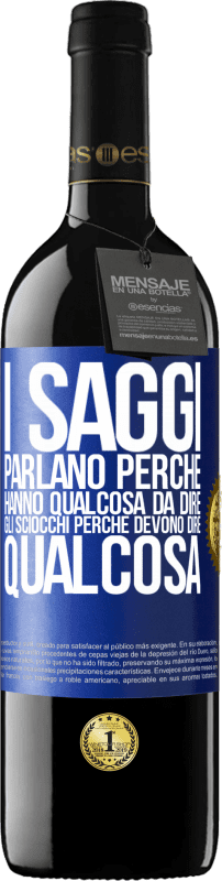 39,95 € | Vino rosso Edizione RED MBE Riserva I saggi parlano perché hanno qualcosa da dire gli sciocchi perché devono dire qualcosa Etichetta Blu. Etichetta personalizzabile Riserva 12 Mesi Raccogliere 2015 Tempranillo