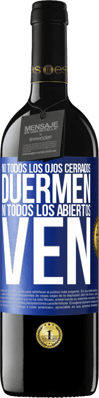 39,95 € | Vino Tinto Edición RED MBE Reserva No todos los ojos cerrados duermen… ni todos los abiertos ven Etiqueta Azul. Etiqueta personalizable Reserva 12 Meses Cosecha 2016 Tempranillo
