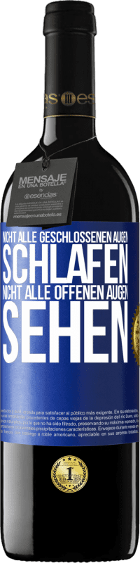 39,95 € | Rotwein RED Ausgabe MBE Reserve Nicht alle geschlossenen Augen schlafen, nicht alle offenen Augen sehen Blaue Markierung. Anpassbares Etikett Reserve 12 Monate Ernte 2016 Tempranillo