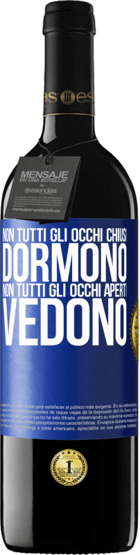 39,95 € Spedizione Gratuita | Vino rosso Edizione RED MBE Riserva Non tutti gli occhi chiusi dormono ... non tutti gli occhi aperti vedono Etichetta Blu. Etichetta personalizzabile Riserva 12 Mesi Raccogliere 2016 Tempranillo