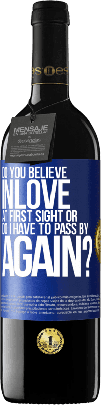 39,95 € | 红酒 RED版 MBE 预订 您相信一见钟情还是我必须再次过去？ 蓝色标签. 可自定义的标签 预订 12 个月 收成 2016 Tempranillo