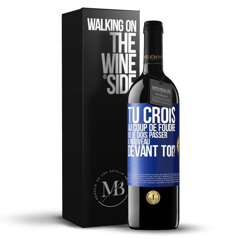 39,95 € Envoi gratuit | Vin rouge Édition RED MBE Réserve Tu crois au coup de foudre ou je dois passer à nouveau devant toi? Étiquette Bleue. Étiquette personnalisable Réserve 12 Mois Récolte 2015 Tempranillo