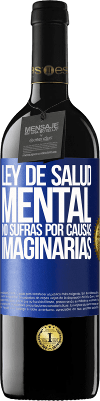 39,95 € Envío gratis | Vino Tinto Edición RED MBE Reserva Ley de salud mental: No sufras por causas imaginarias Etiqueta Azul. Etiqueta personalizable Reserva 12 Meses Cosecha 2016 Tempranillo