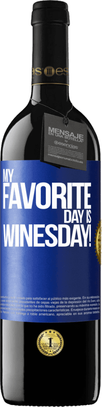 39,95 € | 红酒 RED版 MBE 预订 My favorite day is winesday! 蓝色标签. 可自定义的标签 预订 12 个月 收成 2015 Tempranillo