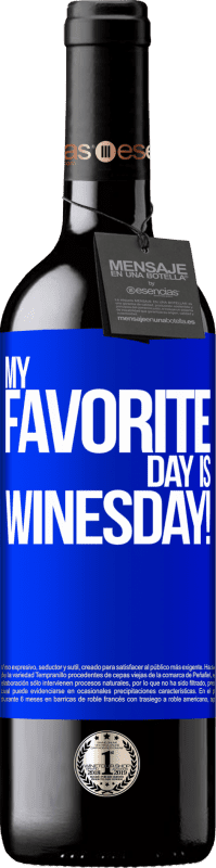39,95 € | Vin rouge Édition RED MBE Réserve My favorite day is winesday! Étiquette Bleue. Étiquette personnalisable Réserve 12 Mois Récolte 2014 Tempranillo