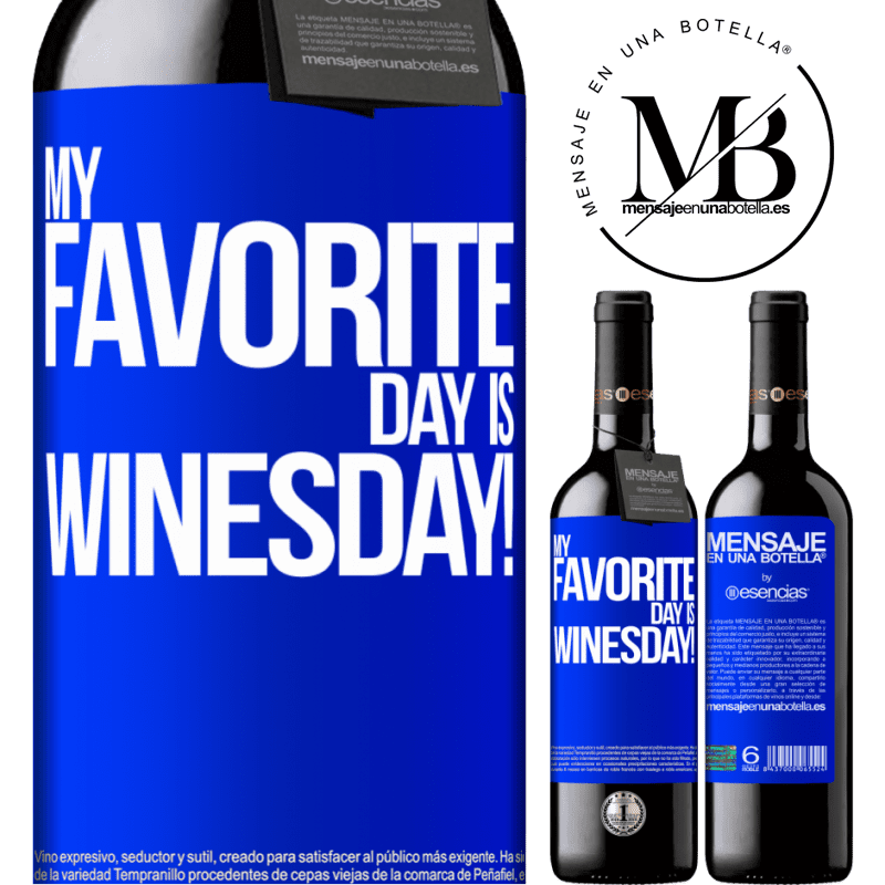 «My favorite day is winesday!» Édition RED MBE Réserve