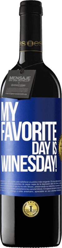 39,95 € | Vino Tinto Edición RED MBE Reserva My favorite day is winesday! Etiqueta Azul. Etiqueta personalizable Reserva 12 Meses Cosecha 2014 Tempranillo