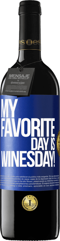 39,95 € Envío gratis | Vino Tinto Edición RED MBE Reserva My favorite day is winesday! Etiqueta Azul. Etiqueta personalizable Reserva 12 Meses Cosecha 2016 Tempranillo