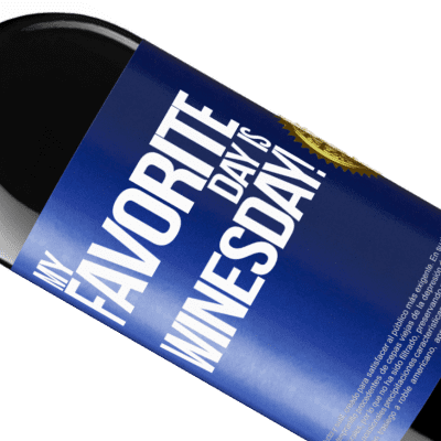 Expresiones Únicas y Personales. «My favorite day is winesday!» Edición RED MBE Reserva