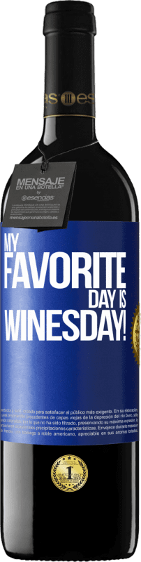39,95 € Kostenloser Versand | Rotwein RED Ausgabe MBE Reserve My favorite day is winesday! Blaue Markierung. Anpassbares Etikett Reserve 12 Monate Ernte 2016 Tempranillo