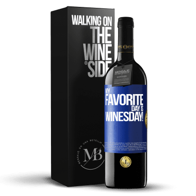 «My favorite day is winesday!» Edição RED MBE Reserva