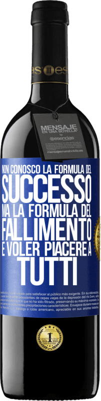 «Non conosco la formula del successo, ma la formula del fallimento è voler piacere a tutti» Edizione RED MBE Riserva