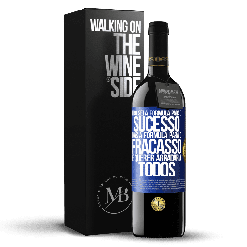 39,95 € Envio grátis | Vinho tinto Edição RED MBE Reserva Não sei a fórmula para o sucesso, mas a fórmula para o fracasso é querer agradar a todos Etiqueta Azul. Etiqueta personalizável Reserva 12 Meses Colheita 2015 Tempranillo