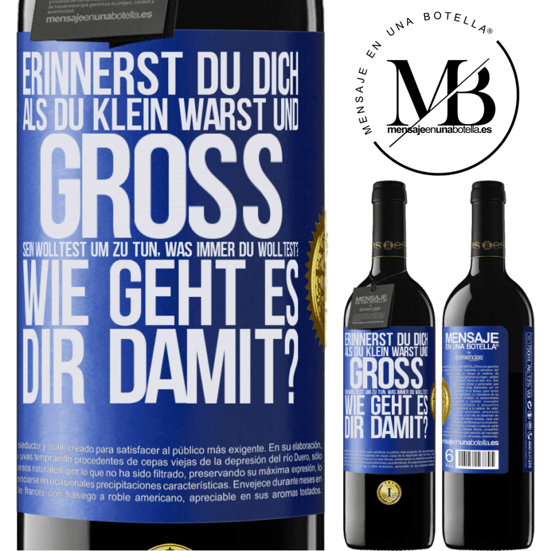 39,95 € Kostenloser Versand | Rotwein RED Ausgabe MBE Reserve Erinnerst du dich, als du klein warst und groß sein wolltest, um zu tun, was immer du wolltest? Wie läuft es denn so? Blaue Markierung. Anpassbares Etikett Reserve 12 Monate Ernte 2015 Tempranillo