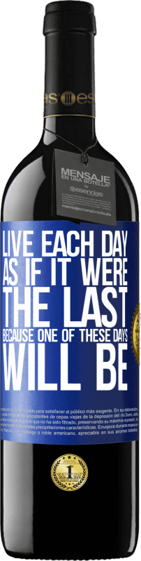 39,95 € | Red Wine RED Edition MBE Reserve Live each day as if it were the last, because one of these days will be Blue Label. Customizable label Reserve 12 Months Harvest 2015 Tempranillo