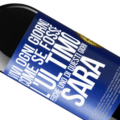 Espressioni Uniche e Personali. «Vivi ogni giorno come se fosse l'ultimo, perché uno di questi giorni sarà» Edizione RED MBE Riserva