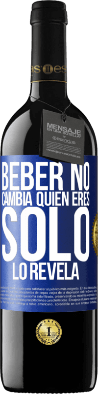 39,95 € Envío gratis | Vino Tinto Edición RED MBE Reserva Beber no cambia quien eres, sólo lo revela Etiqueta Azul. Etiqueta personalizable Reserva 12 Meses Cosecha 2016 Tempranillo