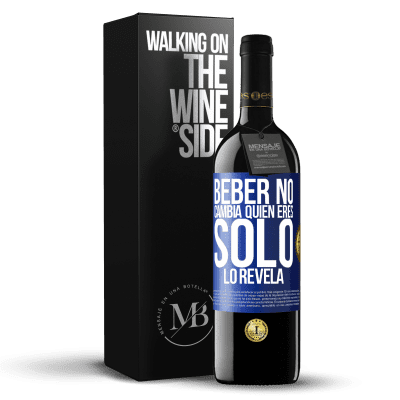 «Beber no cambia quien eres, sólo lo revela» Edición RED MBE Reserva