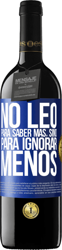 39,95 € | Vino Tinto Edición RED MBE Reserva No leo para saber más, sino para ignorar menos Etiqueta Azul. Etiqueta personalizable Reserva 12 Meses Cosecha 2015 Tempranillo