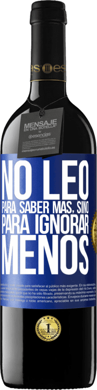 «No leo para saber más, sino para ignorar menos» Edición RED MBE Reserva