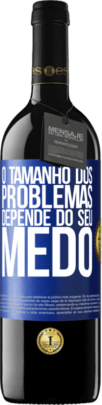 Envio grátis | Vinho tinto Edição RED MBE Reserva O tamanho dos problemas depende do seu medo Etiqueta Azul. Etiqueta personalizável Reserva 12 Meses Colheita 2014 Tempranillo