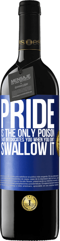 «Гордость - единственный яд, который опьяняет тебя, когда ты не глотаешь его» Издание RED MBE Бронировать