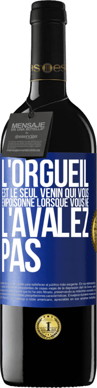 39,95 € | Vin rouge Édition RED MBE Réserve L'orgueil est le seul venin qui vous empoisonne lorsque vous ne l'avalez pas Étiquette Bleue. Étiquette personnalisable Réserve 12 Mois Récolte 2015 Tempranillo