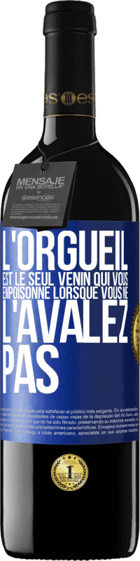39,95 € Envoi gratuit | Vin rouge Édition RED MBE Réserve L'orgueil est le seul venin qui vous empoisonne lorsque vous ne l'avalez pas Étiquette Bleue. Étiquette personnalisable Réserve 12 Mois Récolte 2016 Tempranillo